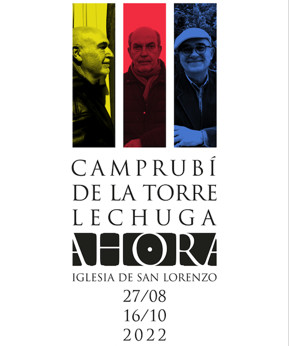 Exposición: CAMPRUBÍ, DE LA TORRE, LECHUGA, AHORA